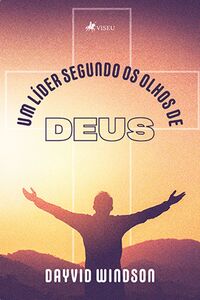 Um Líder segundo os Olhos de Deus