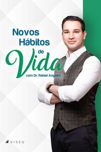 Novos hábitos de vida com Dr. Rafael Angelim