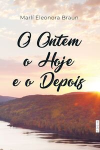 O ontem, o hoje e o depois