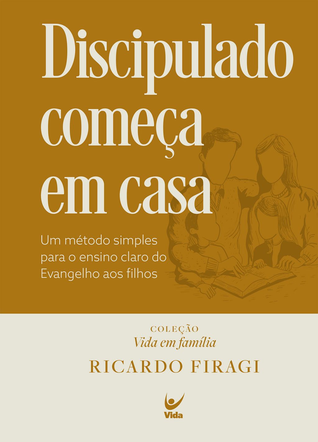 Discipulado começa em casa (Coleção Vida em Família)
