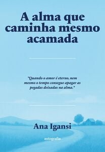 A alma que caminha mesmo acamada
