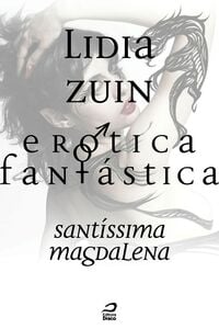 Erótica Fantástica - Santíssima Magdalena