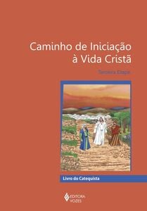 Caminho de iniciação à vida cristã 3a. etapa catequista