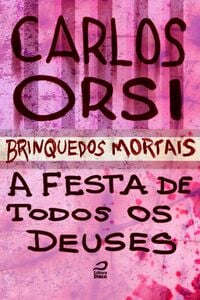 Brinquedos Mortais - A Festa De Todos Os Deuses