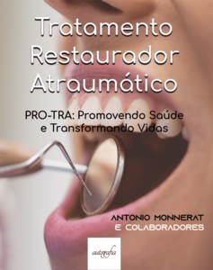 Tratamento Restaurador Atraumático. PRO-TRA: Promovendo Saúde e Transformando Vidas