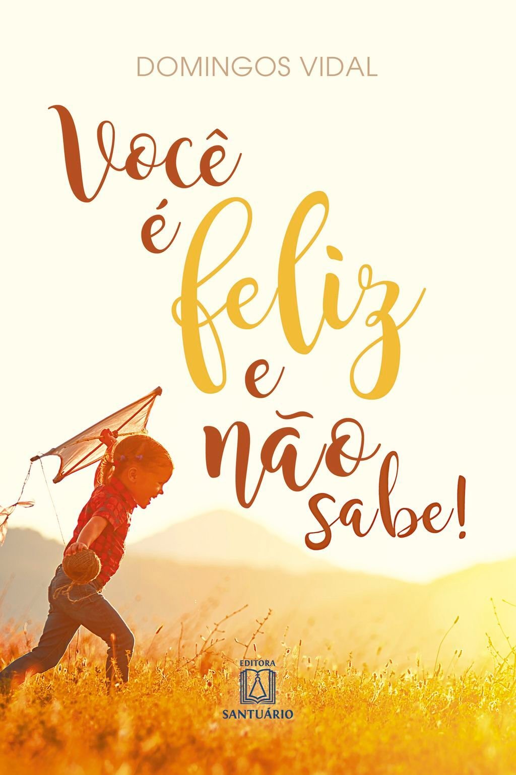 Você é feliz e não sabe!