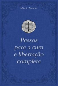 Passos para a cura e libertação completa