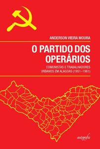 O partido dos operários: comunistas e trabalhadores urbanos em Alagoas (1951–1961)
