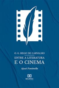 O. G. Rego de Carvalho entre a literatura e o cinema