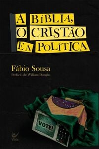 A Bíblia, o cristão e a política