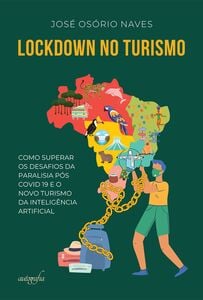 Lockdown no turismo: como superar uma paralisia de mais de meio século no receptivo internacional, os efeitos do covid 19 e os desafios do turismo cibernético