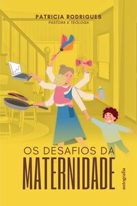 Os Desafios da Maternidade