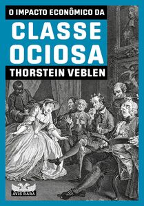 O impacto econômico da classe ociosa