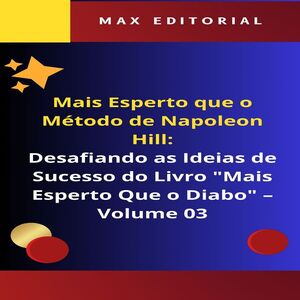 Mais Esperto Que o Método de Napoleon Hill: Desafiando as Ideias de Sucesso do Livro "Mais Esperto Que o Diabo" - Volume 03
