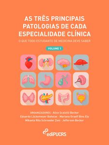 As três principais patologias de cada especialidade clínica: o que todo estudante de medicina deve saber - volume 1