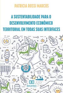 A sustentabilidade para o desenvolvimento econômico territorial em todas suas interfaces