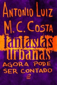 Fantasias Urbanas - Agora Pode Ser Contado