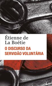 O discurso da servidão voluntária ou O contra um