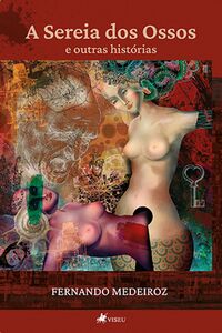 A Sereia dos Ossos e outras histórias