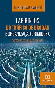 Labirintos do tráfico de drogas e organização criminosa