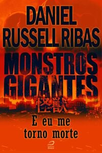 Monstros Gigantes - Kaiju - E Eu Me Torno Morte