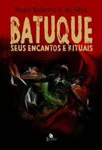 Batuque - Seus Encantos E Rituais