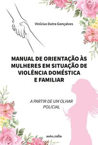 Manual de orientação às mulheres em situação de violência doméstica e familiar