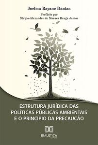 Estrutura jurídica das políticas públicas ambientais e o princípio da precaução