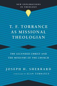 T. F. Torrance as Missional Theologian