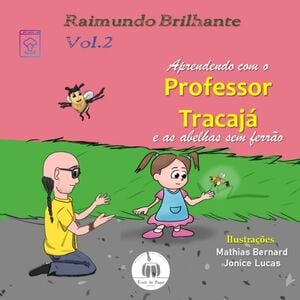 Aprendendo com o professor Tracajá e as abelhas sem ferrão: Vol. 2