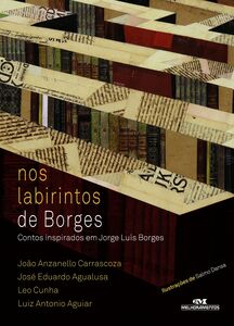 Nos Labirintos De Borges  –  Contos Inspirados Em Jorge Luís Borges