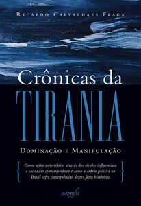 Crônicas da tirania: dominação e manipulação