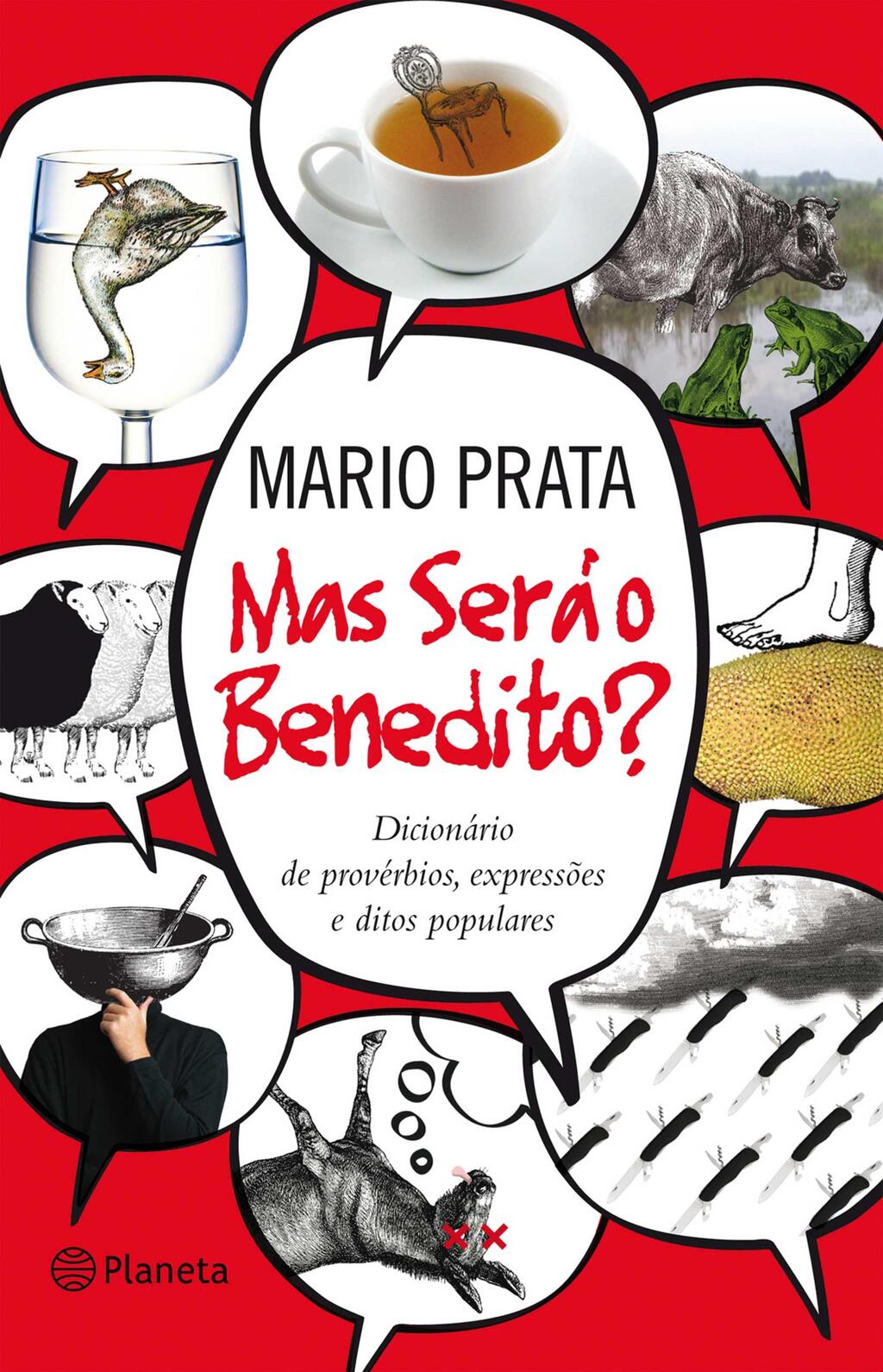 Mas será o Benedito?