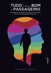 Tudo o que é bom é passageiro: no apartamento antigo, os amores e as azarações, o fervo e as dublagens das divas pop