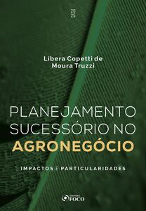 Planejamento sucessório no agronegócio: impactos e particularidades - 1ª Ed - 2025