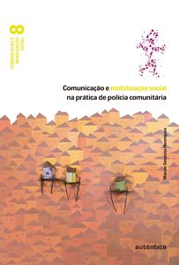 Comunicação e mobilização social na prática de polícia comunitária