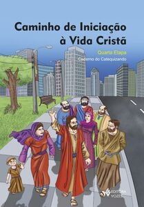 Caminho de iniciação à vida cristã 4a. etapa catequizando