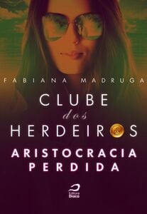 Clube Dos Herdeiros: Aristocracia Perdida