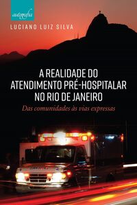 A realidade do atendimento pré-hospitalar no Rio de Janeiro: das comunidades às vias expressas