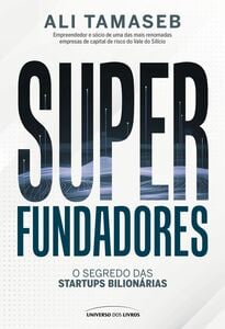 Superfundadores: o segredo das startups bilonárias