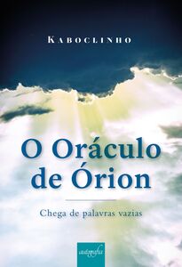 O Oráculo de Órion: chega de palavras vazias