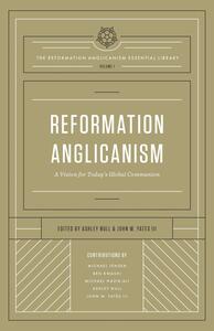 Reformation Anglicanism (The Reformation Anglicanism Essential Library, Volume 1)