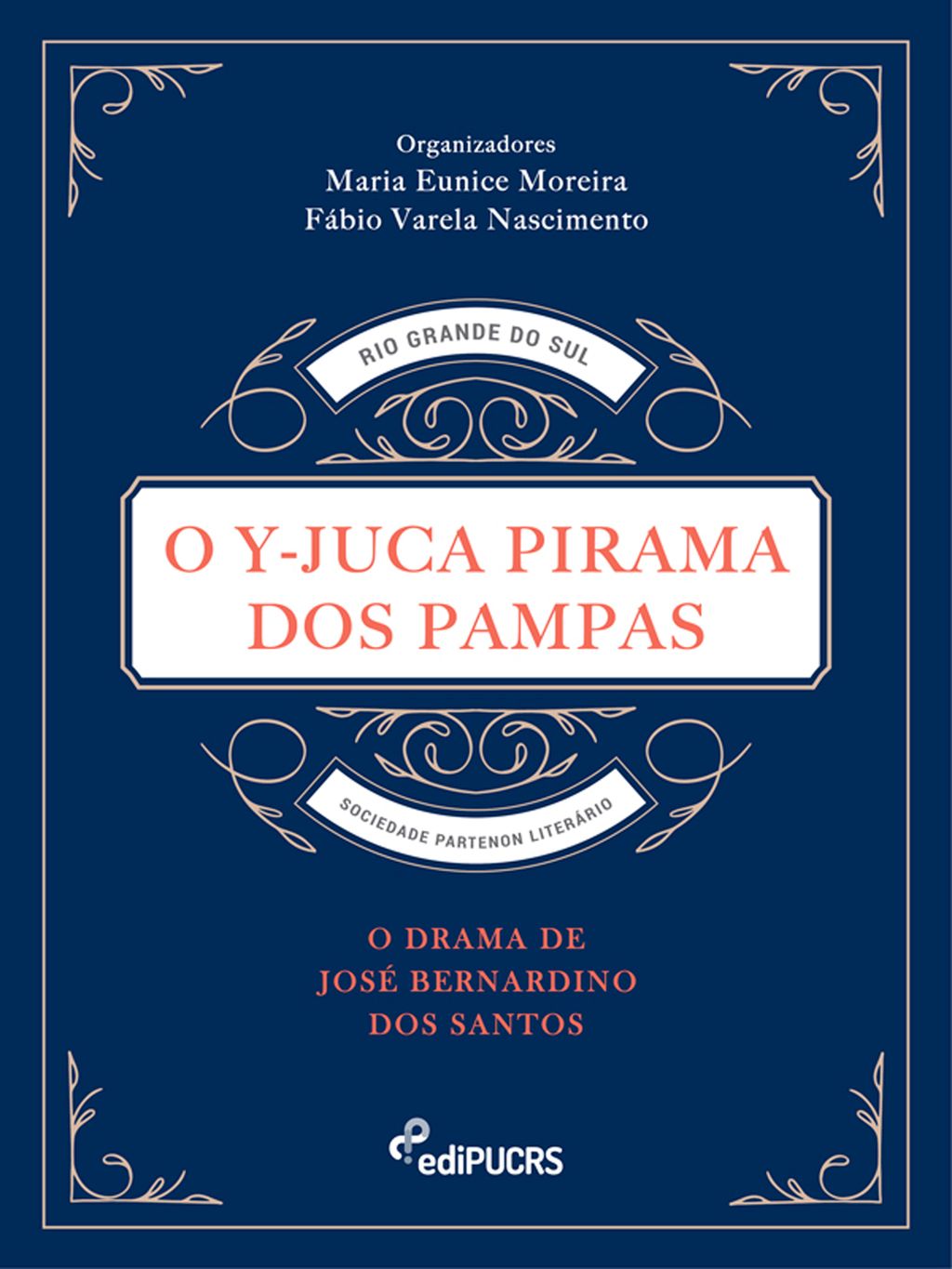 O Y-Juca Pirama dos Pampas: O drama de José Bernardino dos Santos