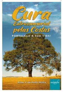 Cura Extrassensorial pelas Costas: Fortaleça a sua Vida!