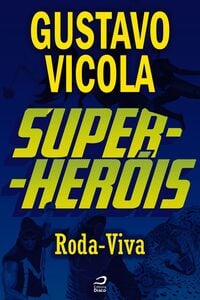 Super-Heróis - Roda-Viva