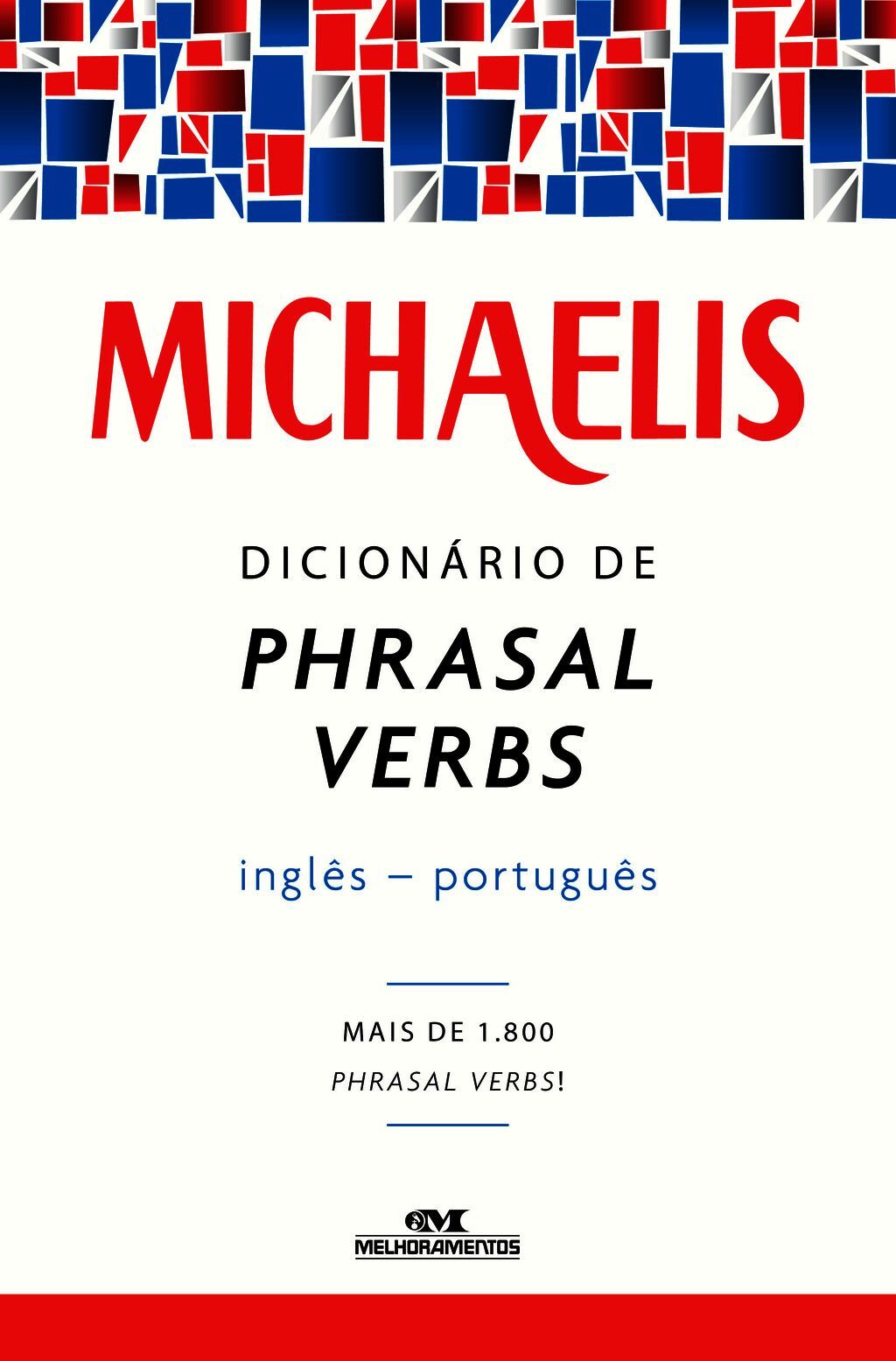 Michaelis Dicionário De Phrasal Verbs Inglês-Português – Mais De 1.800 Phrasal Verbs!