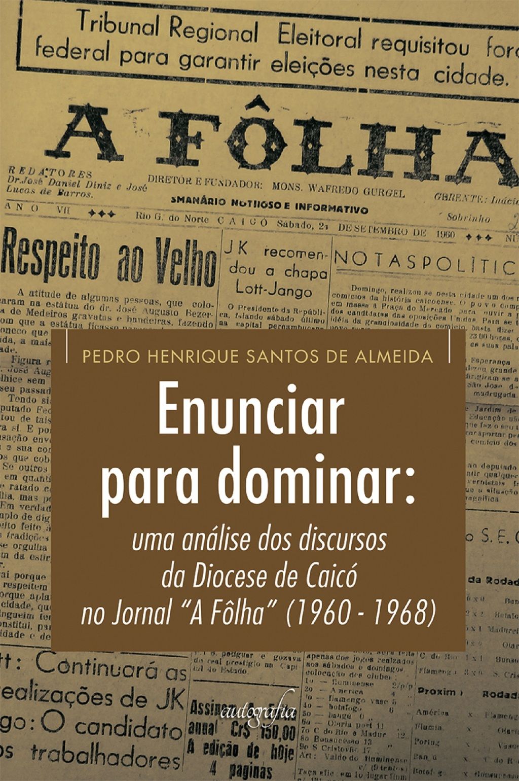 Enunciar para dominar: uma análise dos discursos da Diocese de Caicó no Jornal “A Fôlha” (1960 - 1968)
