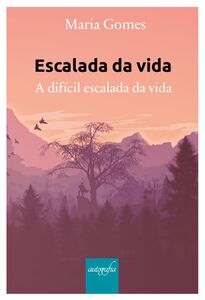 Escalada da vida: A difícil escalada da vida