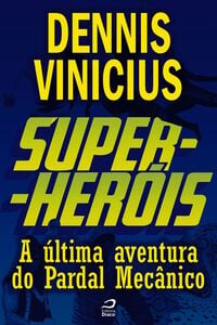 Super-Heróis - A Última Aventura Do Pardal Mecânico