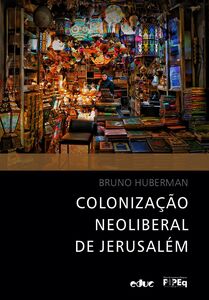 Colonização neoliberal de Jerusalém